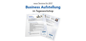 Business Aufstellung im Tagesworkshop - neue Termine 2017