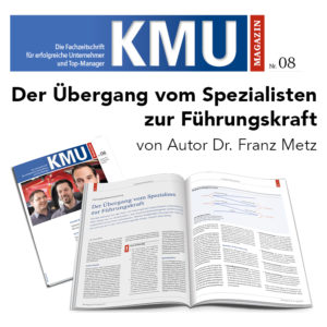 KMU-MAGAZIN 08/2017: Führungskräfteentwicklung - Der Übergang vom Spezialisten zur Führungskraft | von Autor Dr. Franz Metz