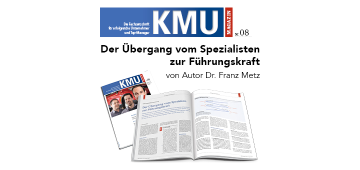 KMU-MAGAZIN 08/2017: Führungskräfteentwicklung - Der Übergang vom Spezialisten zur Führungskraft | von Autor Dr. Franz Metz